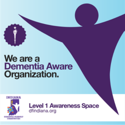 We are a Dementia Aware Organization. Level 1 Awareness Space dfindiana.org. We are a Dementia Aware Organization. Level 1 Awareness Space dfindiana.org.