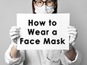 How to Wear a Face Mask