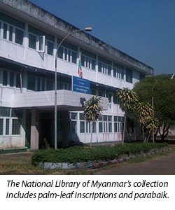 The National Library of Myanmar’s collection includes palm-leaf inscriptions and parabaik.